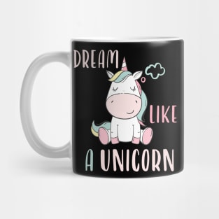 Dream like a unicorn Mug
